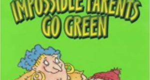 Sống xanh – Sai được không?! (Đọc “The impossible parents go green”, Brian Patten, Walker Books, 2001)