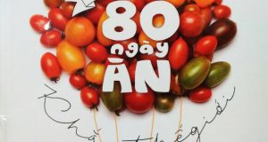 Cuộc hành trình từ gian bếp nhỏ (Đọc “80 ngày ăn khắp thế giới”, Phan Anh, NXB Kim Đồng, 2017)